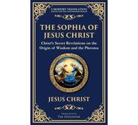 Jesus Christ (Gnostic Tradition) The Sophia of Jesus Christ (Tascabile)