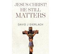 Jesus Christ! He Still Matters