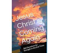 Jesus Christ is Coming Again: 366 Devotions for Strength in the End Times