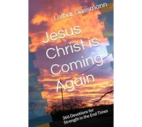 Jesus Christ is Coming Again: 366 Devotions for Strength in the End Times