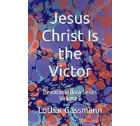 Jesus Christ Is the Victor: Devotional Book Series Volume 2