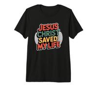 Jesus Christ Saved My Life Maglietta Premium