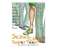 Jesus Christ SuperTeen: #junior year_Book 3