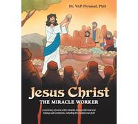 Jesus Christ: The Miracle Worker