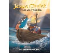 Jesus Christ: The Miracle Worker