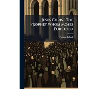 Jesus Christ The Prophet Whom Moses Foretold