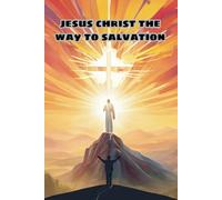 Jesus Christ the Way to Salvation: Christian Inspirational, Reflections Notebook Lined is a Unique Journal for Those Who Want to be Closer to God. Each Page Contains a Selected Bible Verse