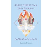 JESUS CHRIST Took Back Dominion So We Can Live In It