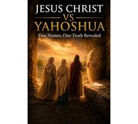 Jesus Christ vs Yahoshua: Two Names, One Truth Revealed