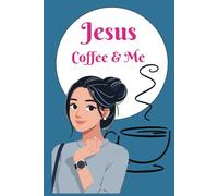 Jesus Coffee And Me Journal (girl on the go): Prayer Notebook for Women