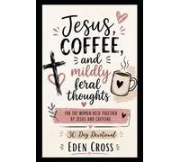Jesus, Coffee, and Mildly Feral Thoughts