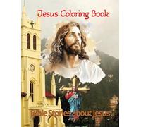 Jesus Coloring Book For Kids Ages 4-8 or Adults: Bible Stories About Jesus