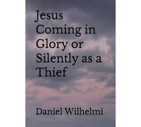 Jesus Coming in Glory or Silently as a Thief