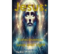 Jesus: consciousness, love and Light: 2