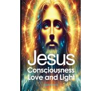 Jesus: consciousness, love and Light