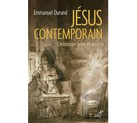 Jésus contemporain: Christologie brève et actuelle