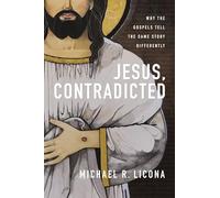 M.R. Licona – Jesus, Contradicted: Why the Gospels Tell the Same Story Differently – Copertina rigida