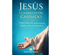 Jesús cuando estás cansado: Cómo volver a Él cuando la fe pesa, la mente no para y la vida aprieta