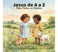 Jesus de A a Z: Um devocional infantil para todas as nações