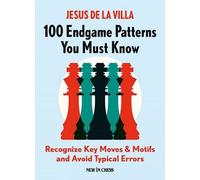 Jesus de la Villa 100 Endgame Patterns You Must Know (Tascabile)