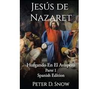 JESÚS DE NAZARET: Hurgando En El Avispero Parte Uno (Spanish Edition)