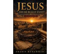 Jesus: Did He Really Exist?: The Questions You Were Taught Not to Ask