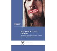 Jesus did not love enemies. The bloody history of the greek gospels censor...