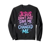 Jesus Didn't Just Save Me He Changed Me Felpa