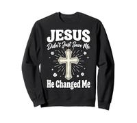Jesus Didn't Just Save Me He Changed Me Felpa