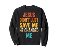 Jesus Didn't Just Save Me He Changed Me Felpa