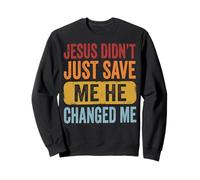 Jesus Didn't Just Save Me He Changed Me Felpa