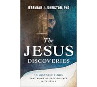 Jesus Discoveries: 10 Historic Finds That Bring Us Face-to-Face with Jesus