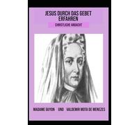 Jesus durch das Gebet erfahren: Christliche Andacht