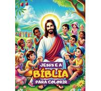 Jesus e a Bíblia para colorir: Livro para colorir: histórias bíblicas para inspirar e aprender!