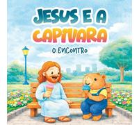 Jesus e a Capivara: O Encontro