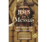 JESUS É O MESSIAS: 360 Profecias que só se cumprem em Jesus Cristo