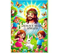 Jesus e Seus Amigos: Livro de Colorir Infantil