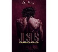 Jesus: El Anunciado Por Los Profetas