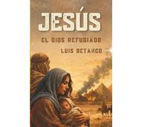Jesús: el Dios refugiado