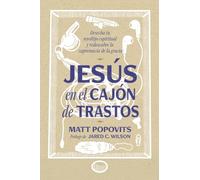 Jesús En El Cajón De Trastos: Desecha Tu Revoltijo Espiritual Y Descubre La Supremacía De La Gracia