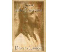 Dolores Cannon Monique Glibert Jésus et les Esséniens (Tascabile)