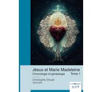 Jésus et Marie Madeleine - Tome 1: Tome 1, Chronologie et généalogie