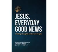 Jesus. Everyday Good News: Healing Thoughts for Broken People