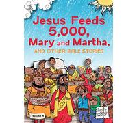 Jesus Feeds 5,000, Mary and Martha, and Other Bible Stories: Volume 4 (Holy Moly Bible Stories)