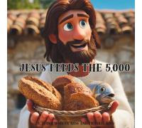 Jesus Feeds The 5,000: Tales From The Bible