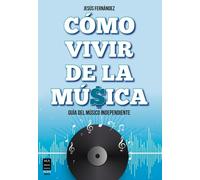 Jesús Fernández Cómo Vivir de la Música (Tascabile)