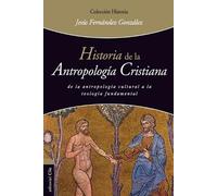 Jesús Fernández González Historia de la Antropología Cristiana (Tascabile)