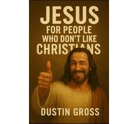 Jesus for People Who Don’t Like Christians