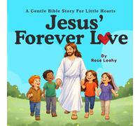 Jesus' Forever Love: A Gentle Bible Story for Little Hearts