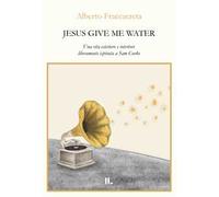 Jesus give me water. Una vita esteriore e interiore liberamente ispirata a Sam Cooke